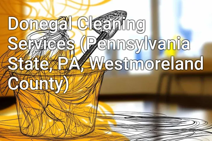 Donegal Cleaning Services (Pennsylvania State, PA, Westmoreland County)
