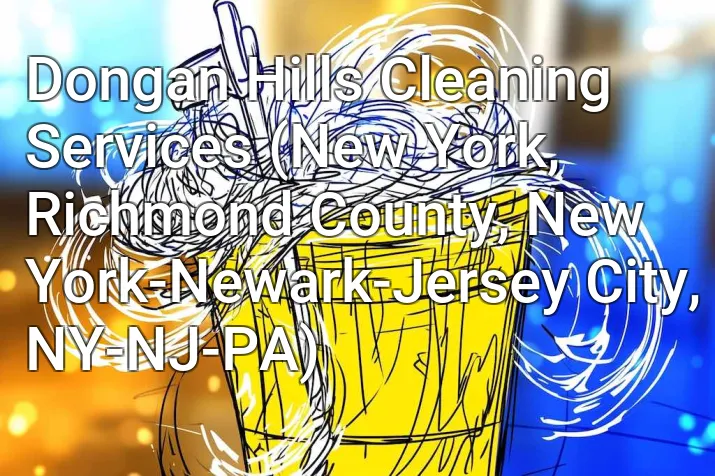 Dongan Hills Cleaning Services (New York, Richmond County, New York-Newark-Jersey City, NY-NJ-PA)