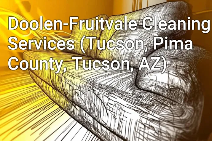 Doolen-Fruitvale Cleaning Services (Tucson, Pima County, Tucson, AZ)