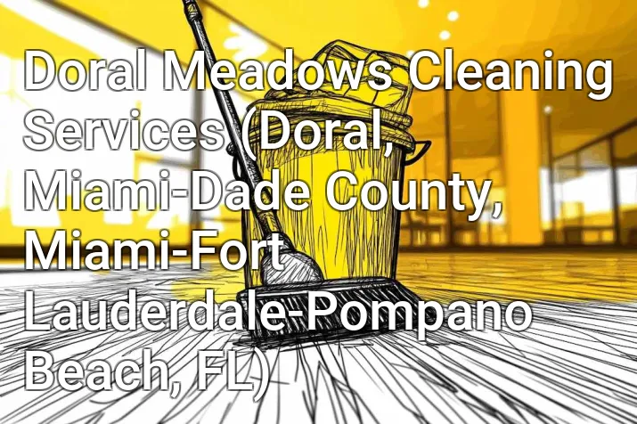 Doral Meadows Cleaning Services (Doral, Miami-Dade County, Miami-Fort Lauderdale-Pompano Beach, FL)