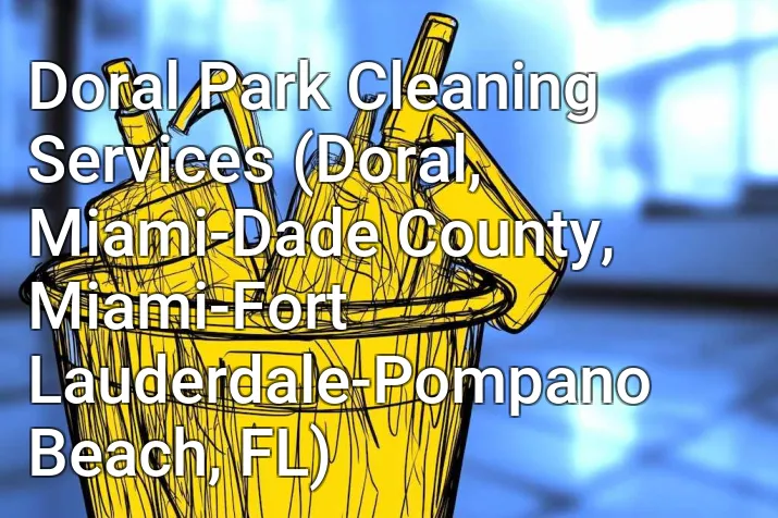 Doral Park Cleaning Services (Doral, Miami-Dade County, Miami-Fort Lauderdale-Pompano Beach, FL)