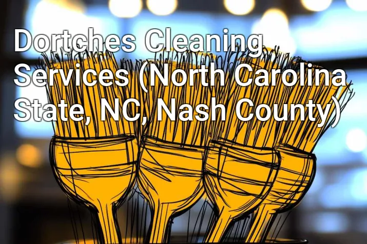 Dortches Cleaning Services (North Carolina State, NC, Nash County)