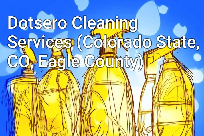Dotsero Cleaning Services (Colorado State, CO, Eagle County)
