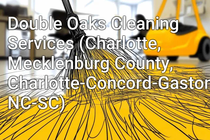 Double Oaks Cleaning Services (Charlotte, Mecklenburg County, Charlotte-Concord-Gastonia, NC-SC)