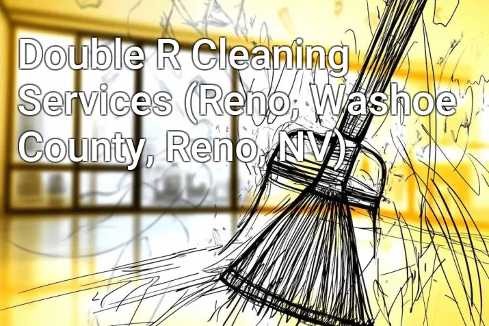Double R Cleaning Services (Reno, Washoe County, Reno, NV)