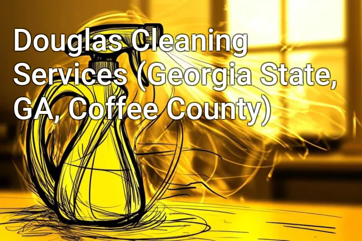 Douglas Cleaning Services (Georgia State, GA, Coffee County)