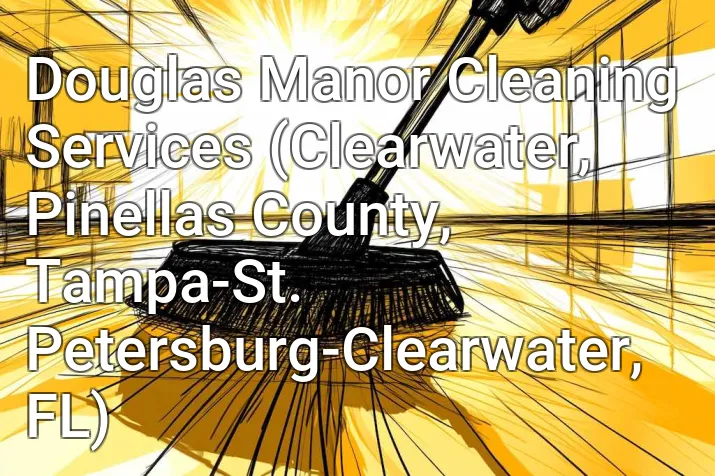 Douglas Manor Cleaning Services (Clearwater, Pinellas County, Tampa-St. Petersburg-Clearwater, FL)