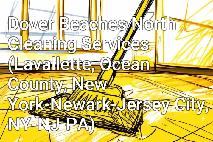 Dover Beaches North Cleaning Services (Lavallette, Ocean County, New York-Newark-Jersey City, NY-NJ-PA)