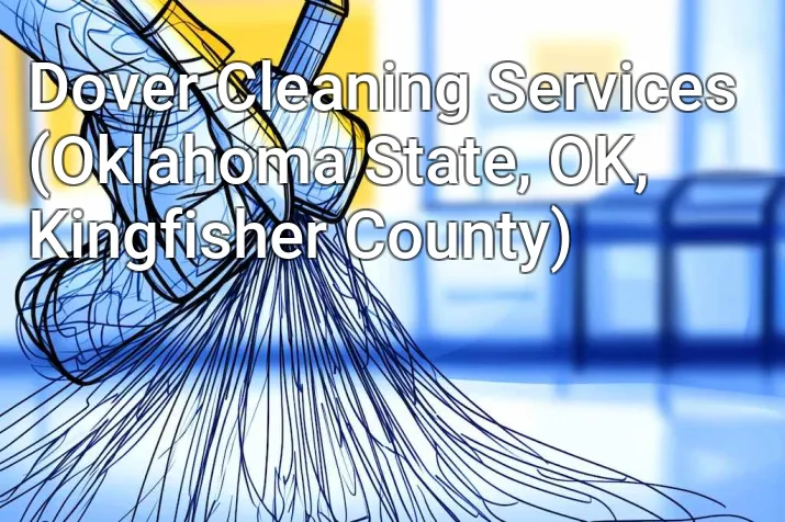 Dover Cleaning Services (Oklahoma State, OK, Kingfisher County)