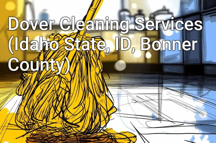 Dover Cleaning Services (Idaho State, ID, Bonner County)