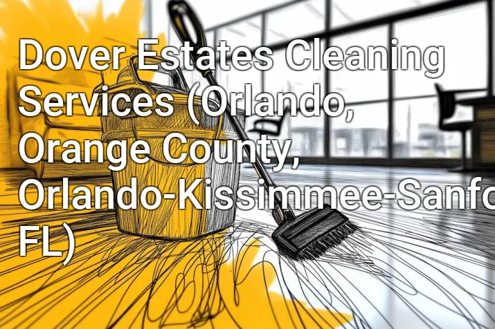 Dover Estates Cleaning Services (Orlando, Orange County, Orlando-Kissimmee-Sanford, FL)
