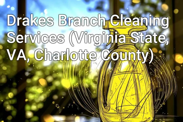 Drakes Branch Cleaning Services (Virginia State, VA, Charlotte County)
