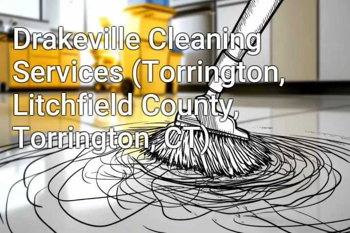 Drakeville Cleaning Services (Torrington, Litchfield County, Torrington, CT)