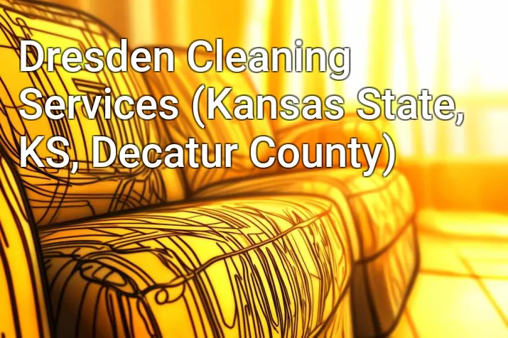 Dresden Cleaning Services (Kansas State, KS, Decatur County)