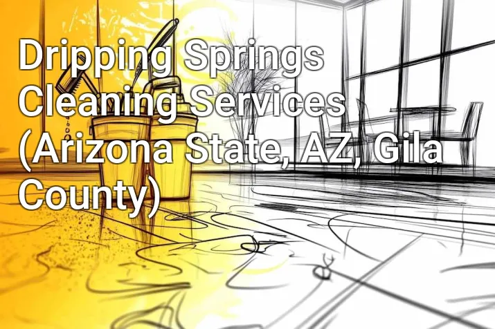 Dripping Springs Cleaning Services (Arizona State, AZ, Gila County)