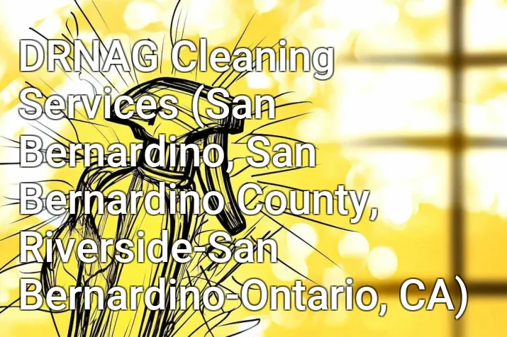 DRNAG Cleaning Services (San Bernardino, San Bernardino County, Riverside-San Bernardino-Ontario, CA)