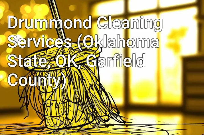 Drummond Cleaning Services (Oklahoma State, OK, Garfield County)