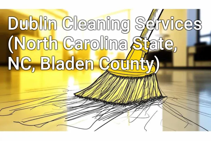 Dublin Cleaning Services (North Carolina State, NC, Bladen County)