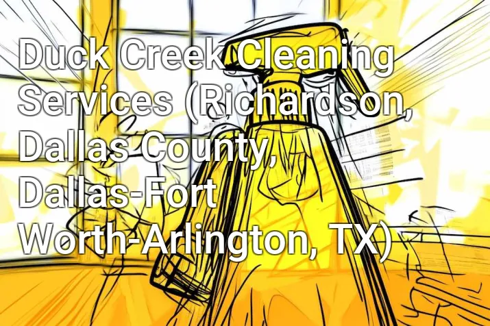 Duck Creek Cleaning Services (Richardson, Dallas County, Dallas-Fort Worth-Arlington, TX)