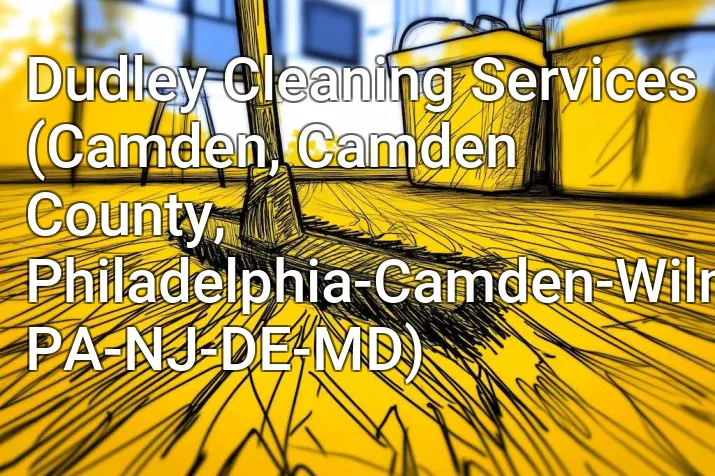 Dudley Cleaning Services (Camden, Camden County, Philadelphia-Camden-Wilmington, PA-NJ-DE-MD)