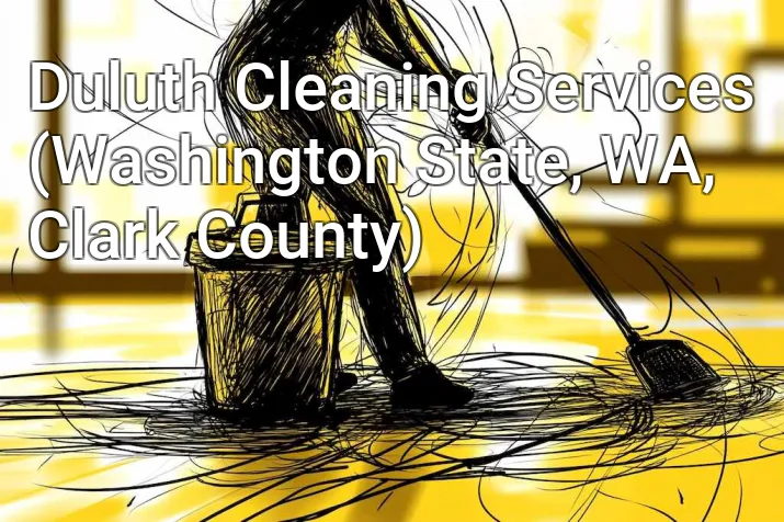 Duluth Cleaning Services (Washington State, WA, Clark County)