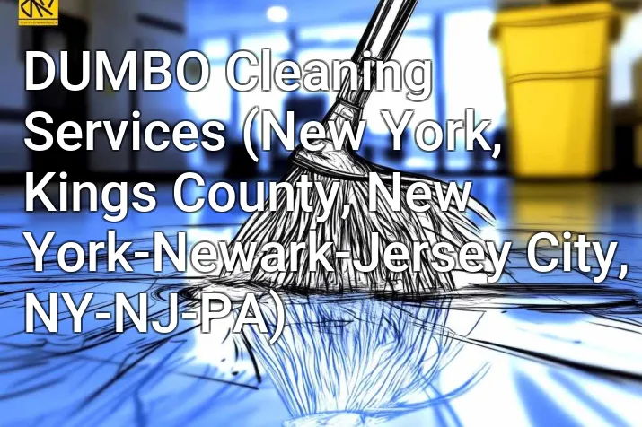 DUMBO Cleaning Services (New York, Kings County, New York-Newark-Jersey City, NY-NJ-PA)