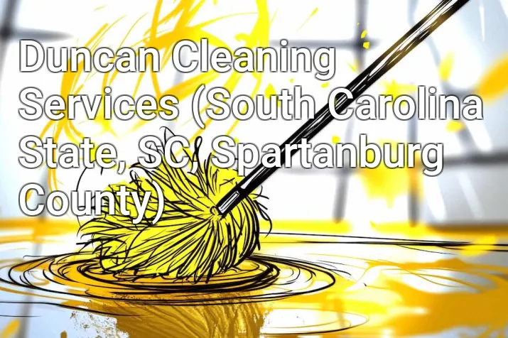Duncan Cleaning Services (South Carolina State, SC, Spartanburg County)