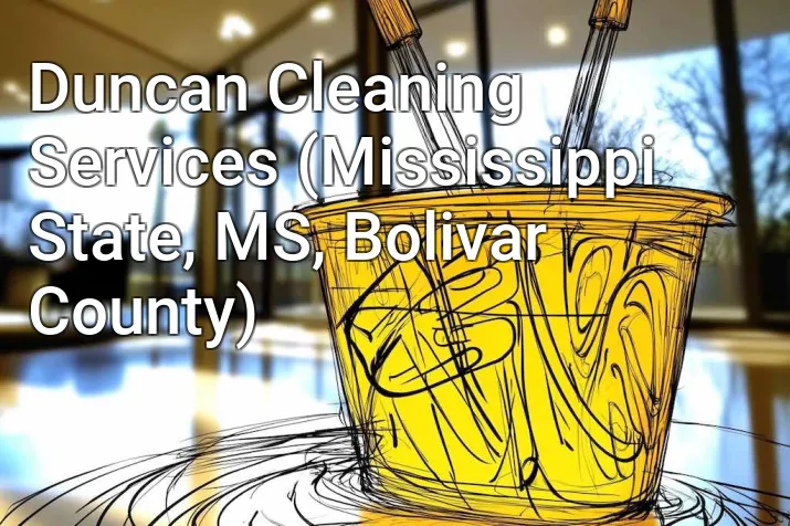 Duncan Cleaning Services (Mississippi State, MS, Bolivar County)