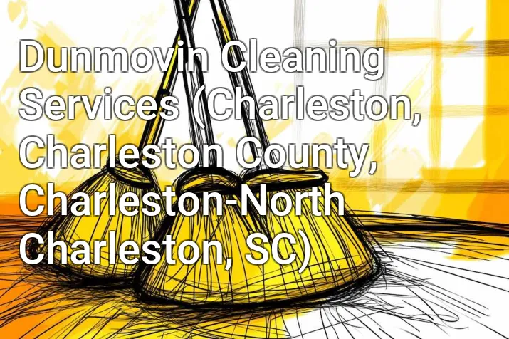 Dunmovin Cleaning Services (Charleston, Charleston County, Charleston-North Charleston, SC)