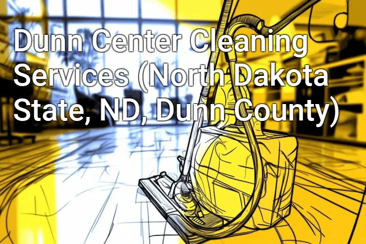 Dunn Center Cleaning Services (North Dakota State, ND, Dunn County)