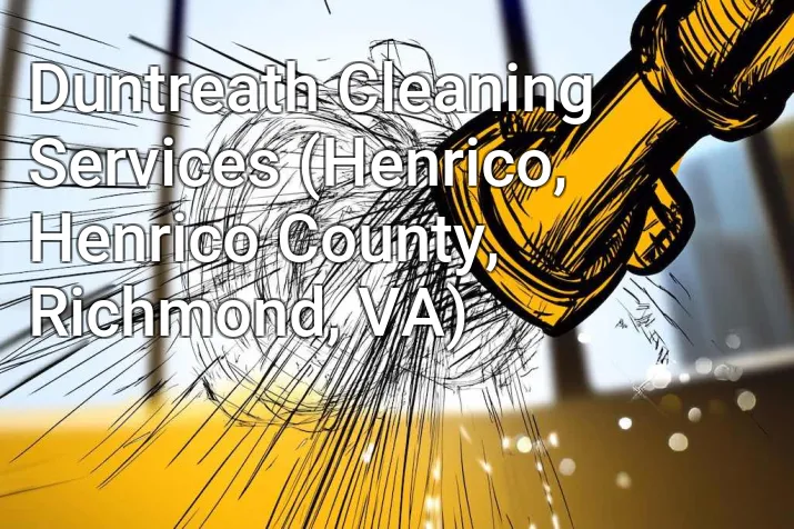 Duntreath Cleaning Services (Henrico, Henrico County, Richmond, VA)