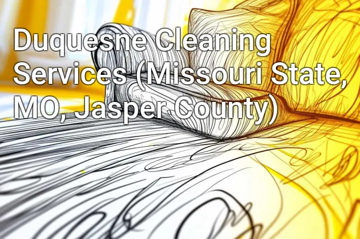 Duquesne Cleaning Services (Missouri State, MO, Jasper County)