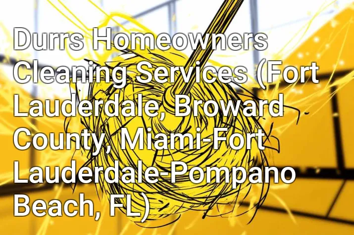 Durrs Homeowners Cleaning Services (Fort Lauderdale, Broward County, Miami-Fort Lauderdale-Pompano Beach, FL)