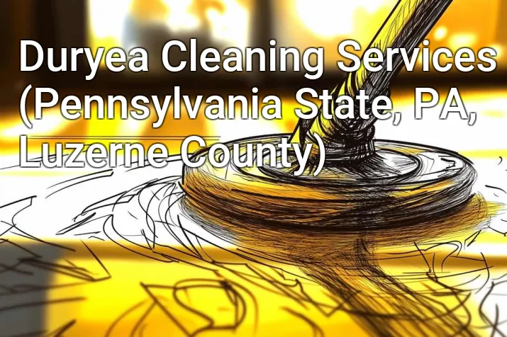 Duryea Cleaning Services (Pennsylvania State, PA, Luzerne County)