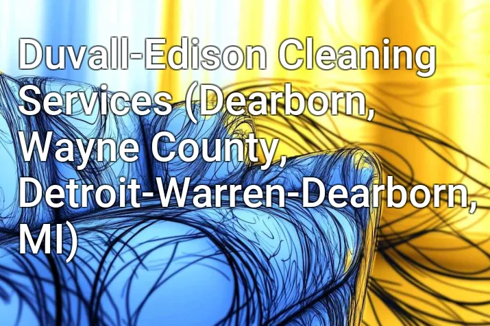 Duvall-Edison Cleaning Services (Dearborn, Wayne County, Detroit-Warren-Dearborn, MI)