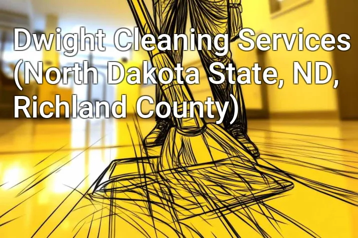 Dwight Cleaning Services (North Dakota State, ND, Richland County)