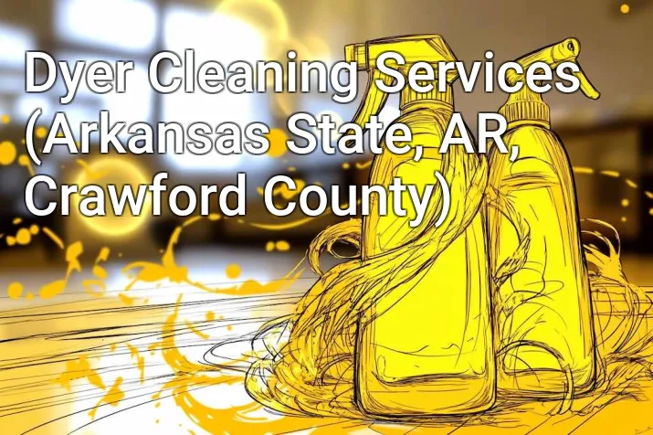 Dyer Cleaning Services (Arkansas State, AR, Crawford County)