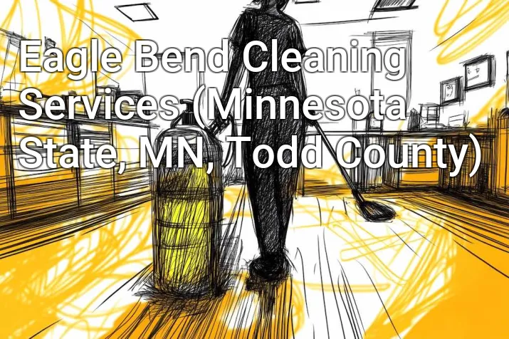Eagle Bend Cleaning Services (Minnesota State, MN, Todd County)