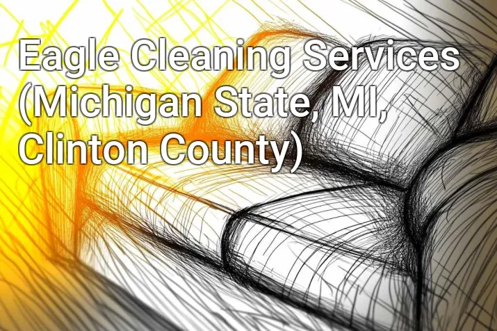 Eagle Cleaning Services (Michigan State, MI, Clinton County)