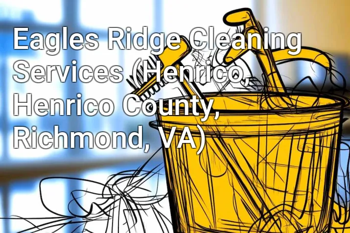 Eagles Ridge Cleaning Services (Henrico, Henrico County, Richmond, VA)