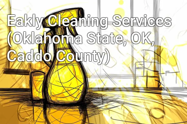 Eakly Cleaning Services (Oklahoma State, OK, Caddo County)
