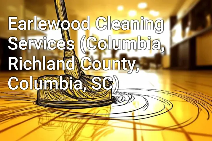Earlewood Cleaning Services (Columbia, Richland County, Columbia, SC)