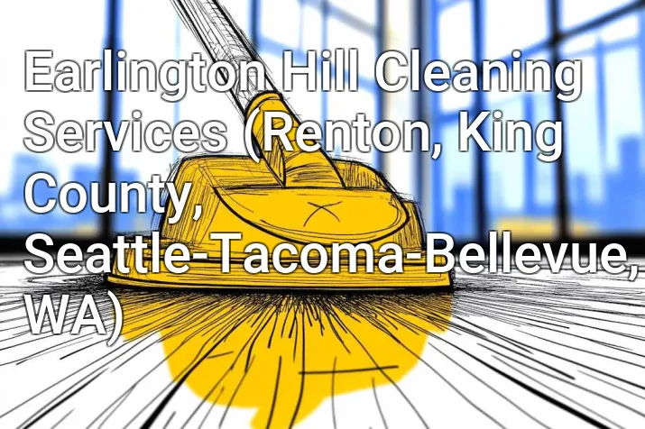Earlington Hill Cleaning Services (Renton, King County, Seattle-Tacoma-Bellevue, WA)