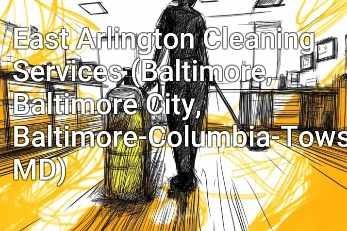 East Arlington Cleaning Services (Baltimore, Baltimore City, Baltimore-Columbia-Towson, MD)