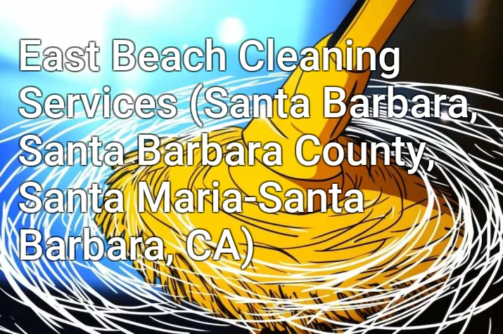 East Beach Cleaning Services (Santa Barbara, Santa Barbara County, Santa Maria-Santa Barbara, CA)