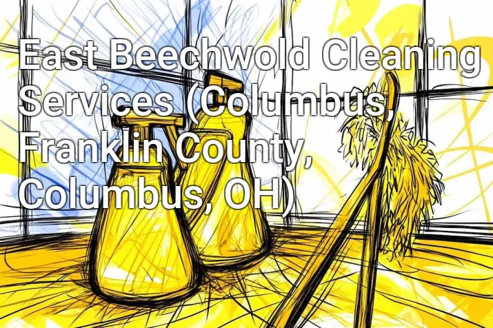 East Beechwold Cleaning Services (Columbus, Franklin County, Columbus, OH)