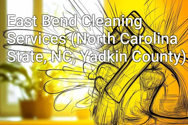 East Bend Cleaning Services (North Carolina State, NC, Yadkin County)