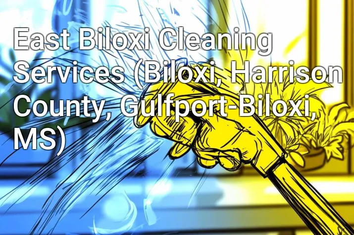 East Biloxi Cleaning Services (Biloxi, Harrison County, Gulfport-Biloxi, MS)