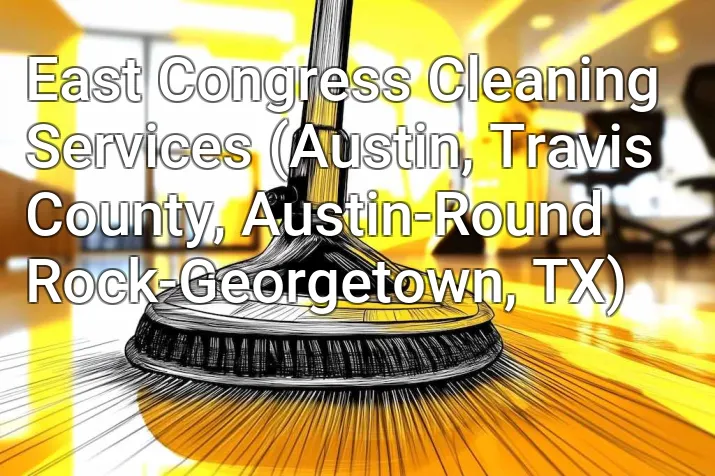 East Congress Cleaning Services (Austin, Travis County, Austin-Round Rock-Georgetown, TX)