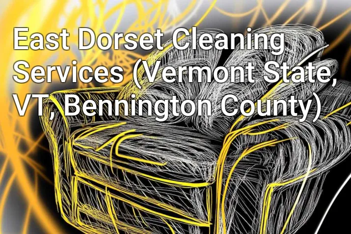 East Dorset Cleaning Services (Vermont State, VT, Bennington County)